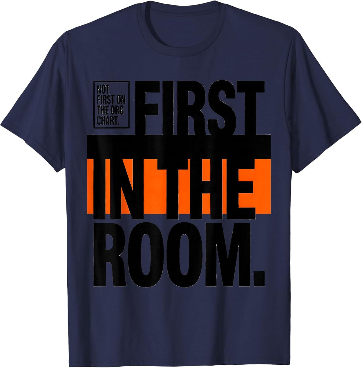 Not First On The Org Chart First In The Room Paraeducator T-Shirt - Navy Blue