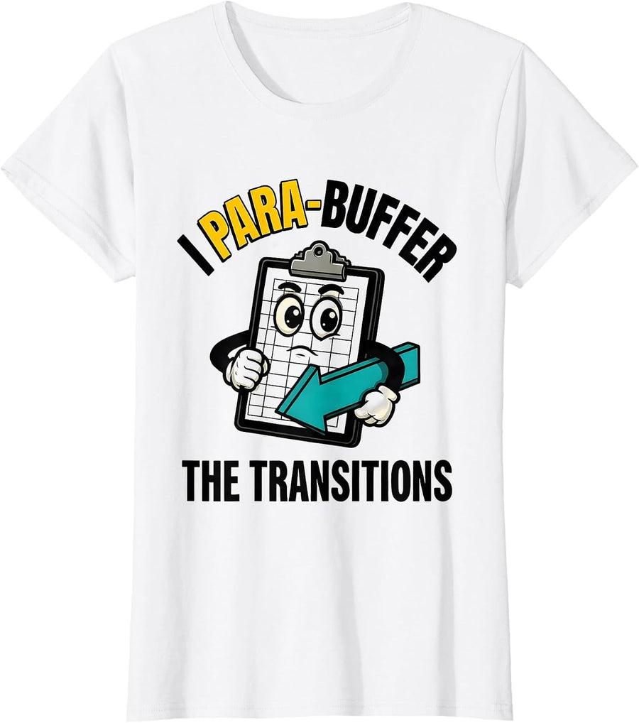 Women's I Para-Buffer The Transitions Funny Paraprofessional SPED T-Shirt - White