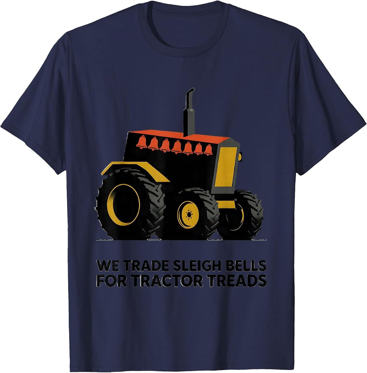 Men's We Trade Sleigh Bells For Tractor Treads Funny Farmer T-Shirt - Navy Blue