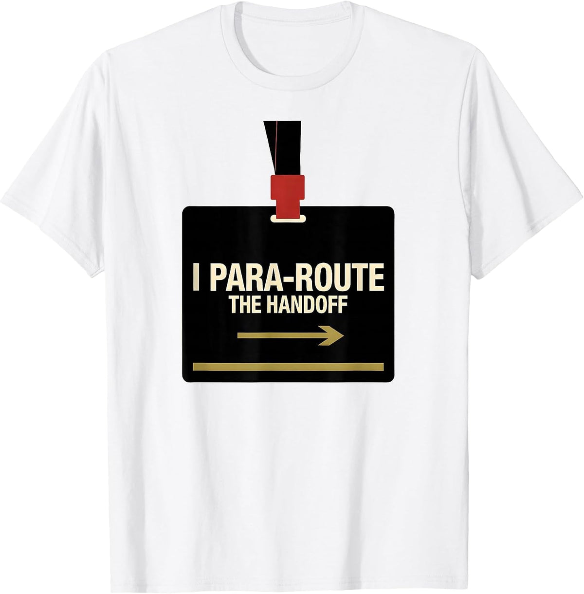 Men's I Para-Route The Handoff Funny Paraprofessional Para Life T-Shirt - White