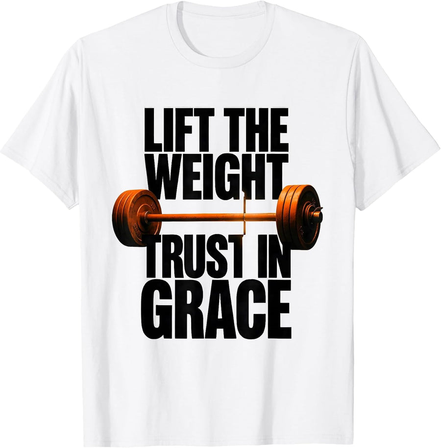 Men's Lift The Weight Trust In Grace Brutalist Christian Gym Humor T-Shirt - White