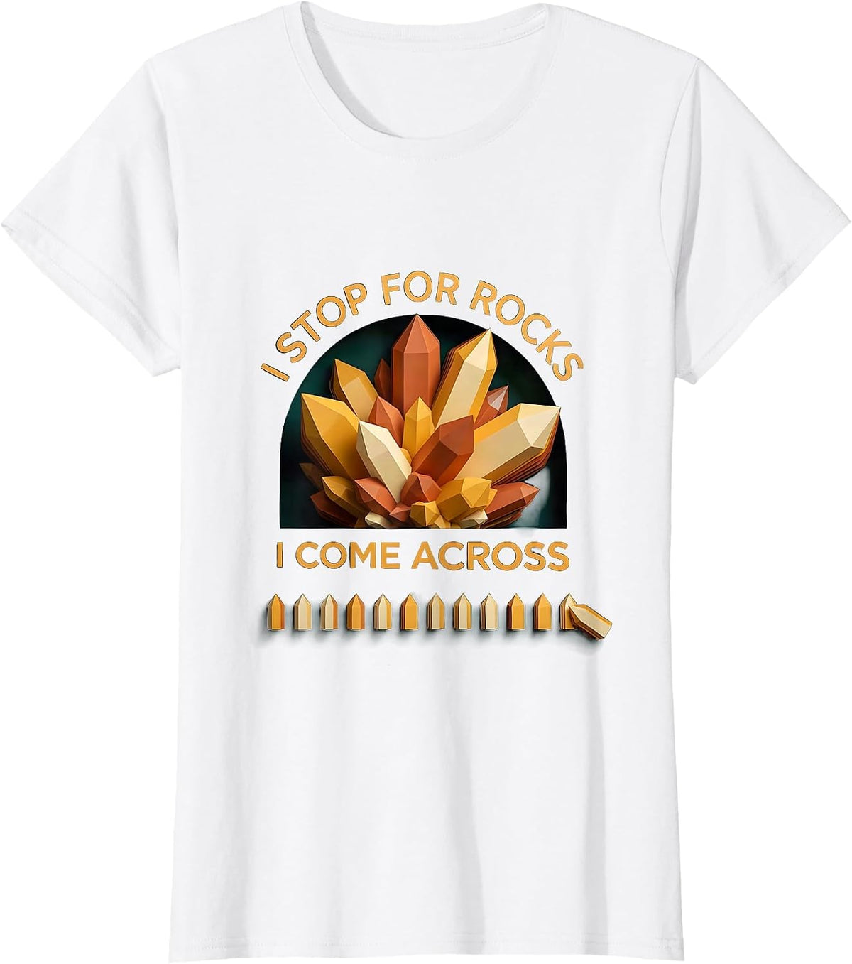 I Stop For Rocks I Come Across Funny Rock Collector T-Shirt - White