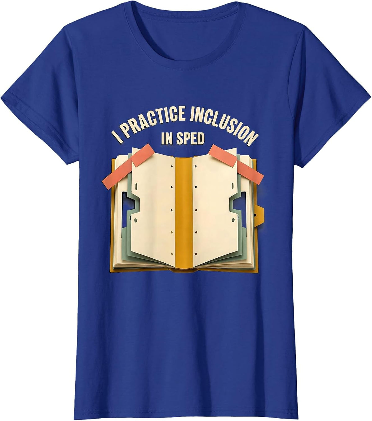 Women's I Practice Inclusion In SPED Inspirational Special Education T-Shirt - Royal Blue