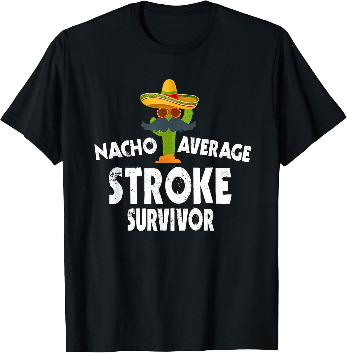 Nacho Average Stroke Survivor - Cinco De Mayo Stroke Warrior T-Shirt - Black