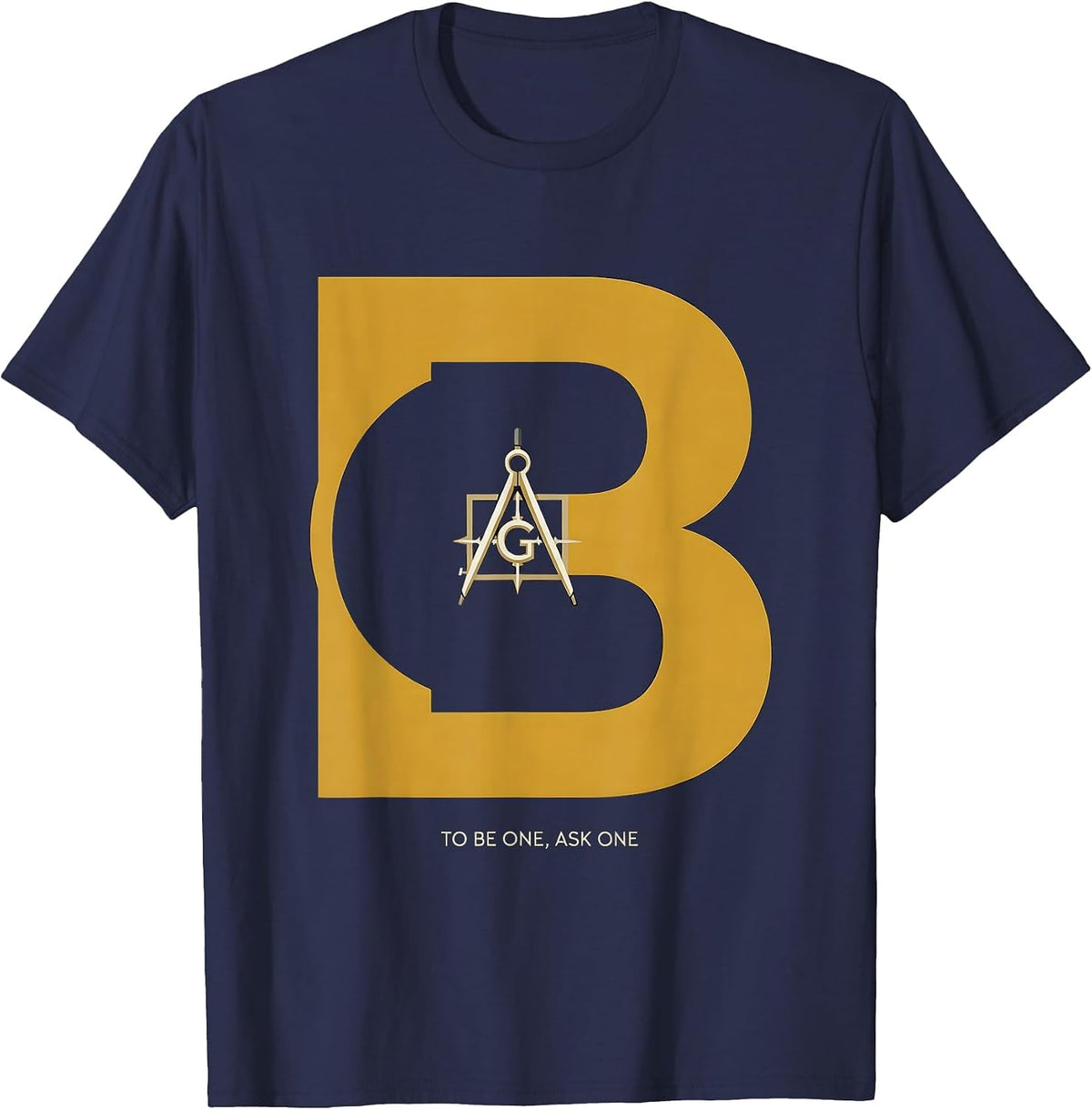 Men's To Be One, Ask One Freemason Square and Compass Masonic T-Shirt - Navy Blue