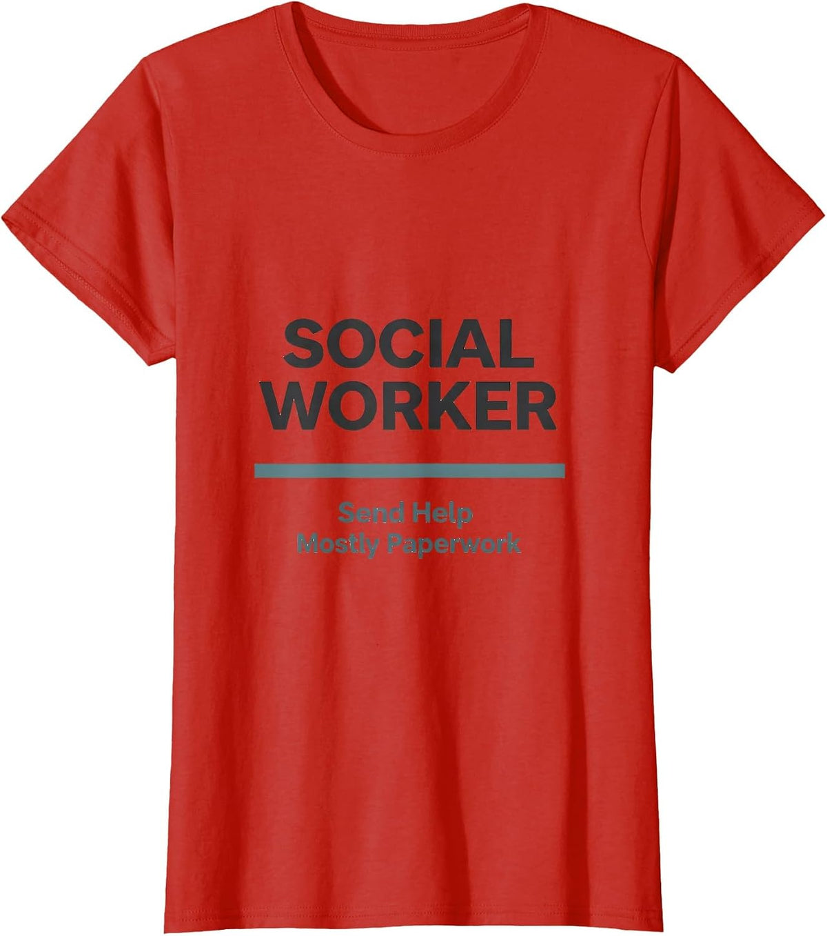 Women's Social Worker. Send Help — Mostly Paperwork Funny T-Shirt - Red