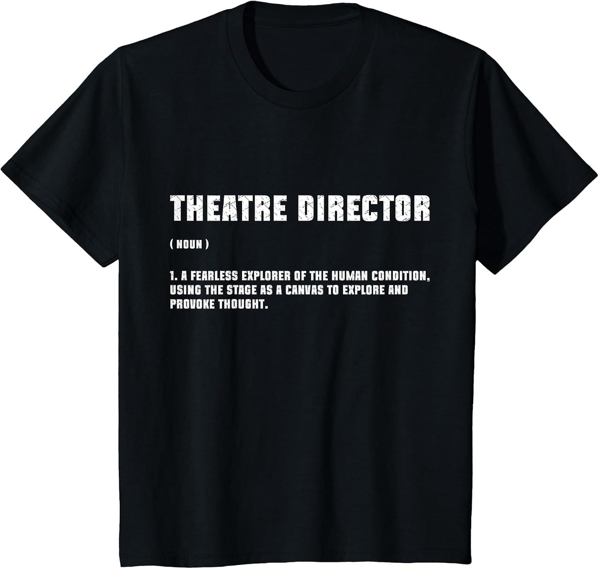 Theater Director Broadway Musical Theatre Actor Definition T-Shirt - Black