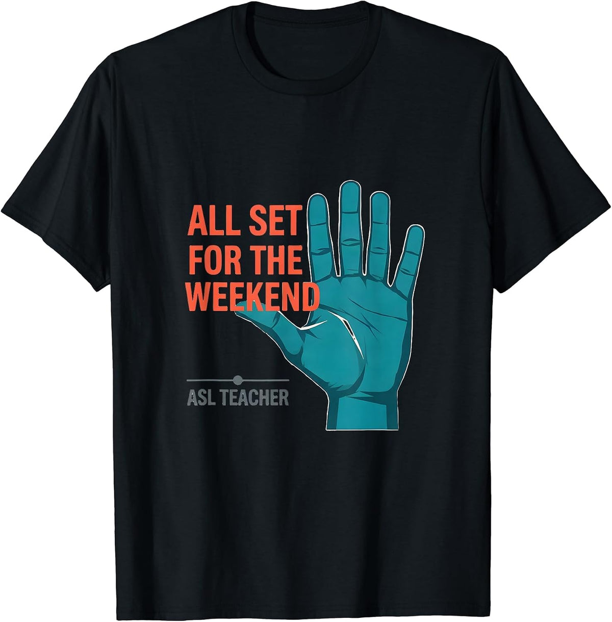 Men's All Set for the Weekend ASL Teacher Special Education Sign T-Shirt - Black