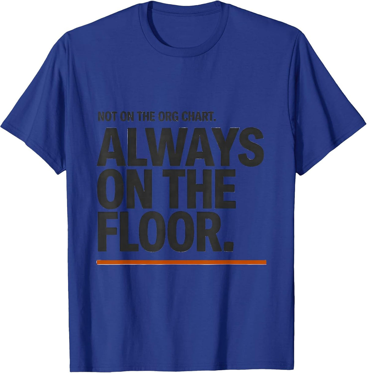 Men's Not On The Org Chart Always On The Floor Paraeducator T-Shirt - Royal Blue