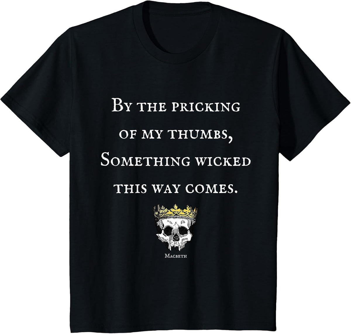 By The Pricking of My Thumbs Macbeth Shakespeare T-Shirt T-Shirt - Black