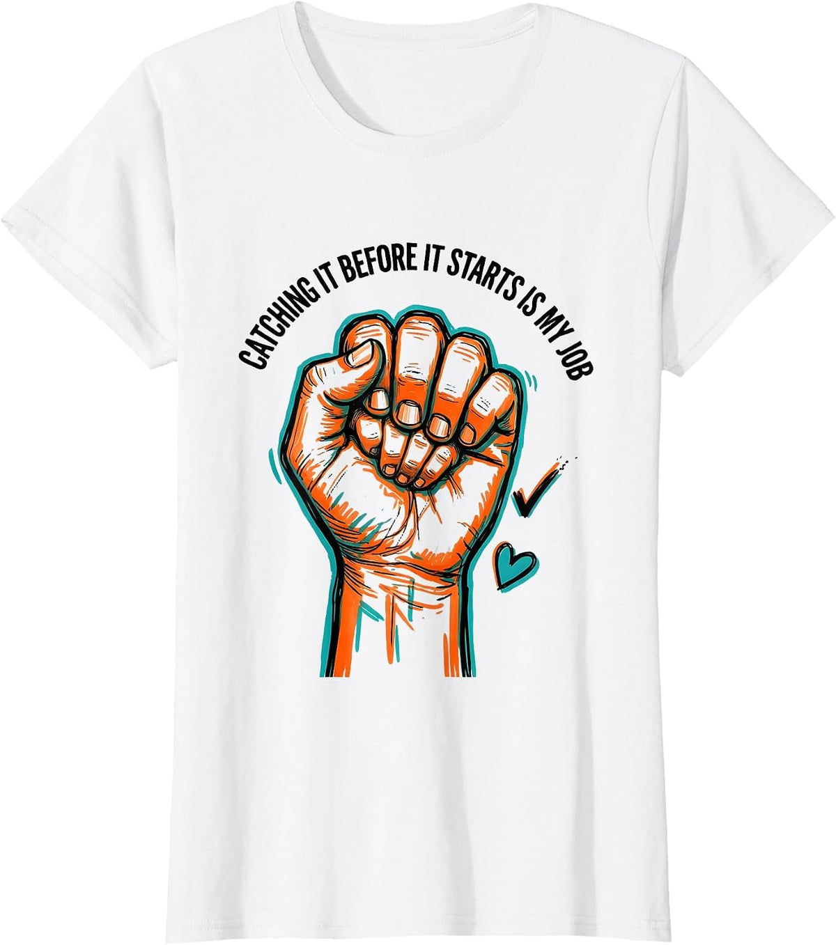 Catching It Before It Starts Is My Job Funny Paraeducator T-Shirt - White