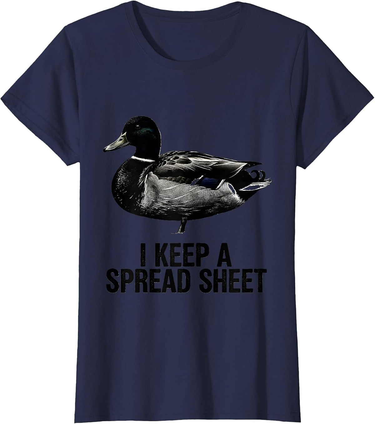 Women's I Keep A Spread Sheet Funny Duck Hunter Hunting Dad Humor T-Shirt - Navy Blue