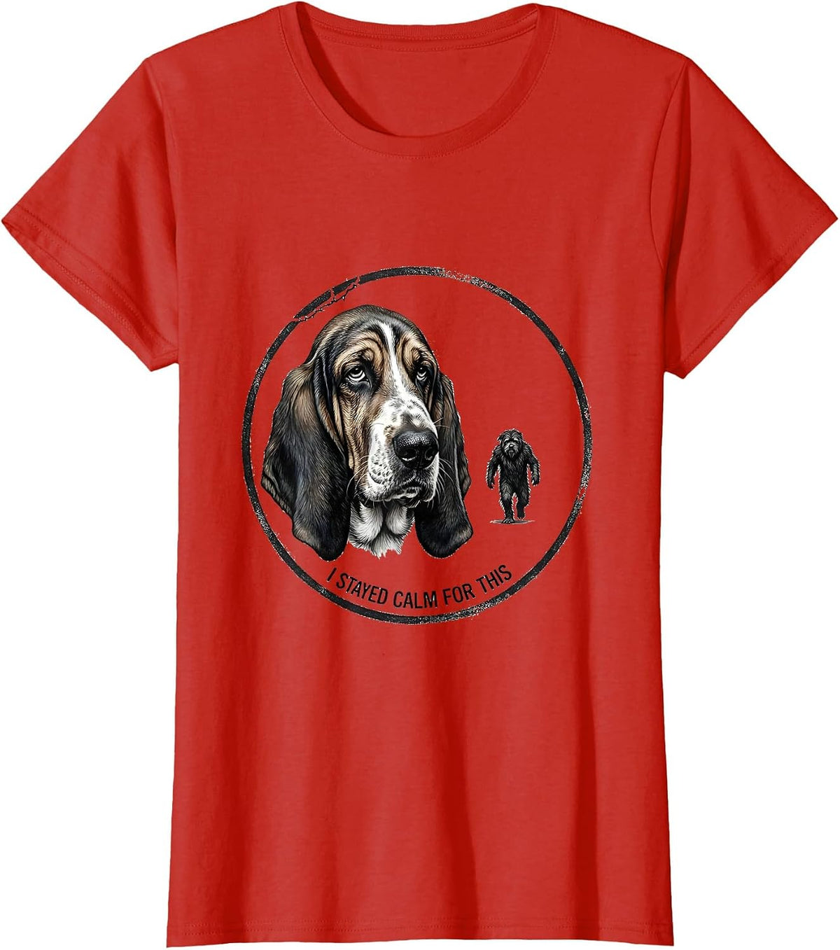 I Stayed Calm For This Funny Bigfoot Basset Hound Dog Owner T-Shirt - Red