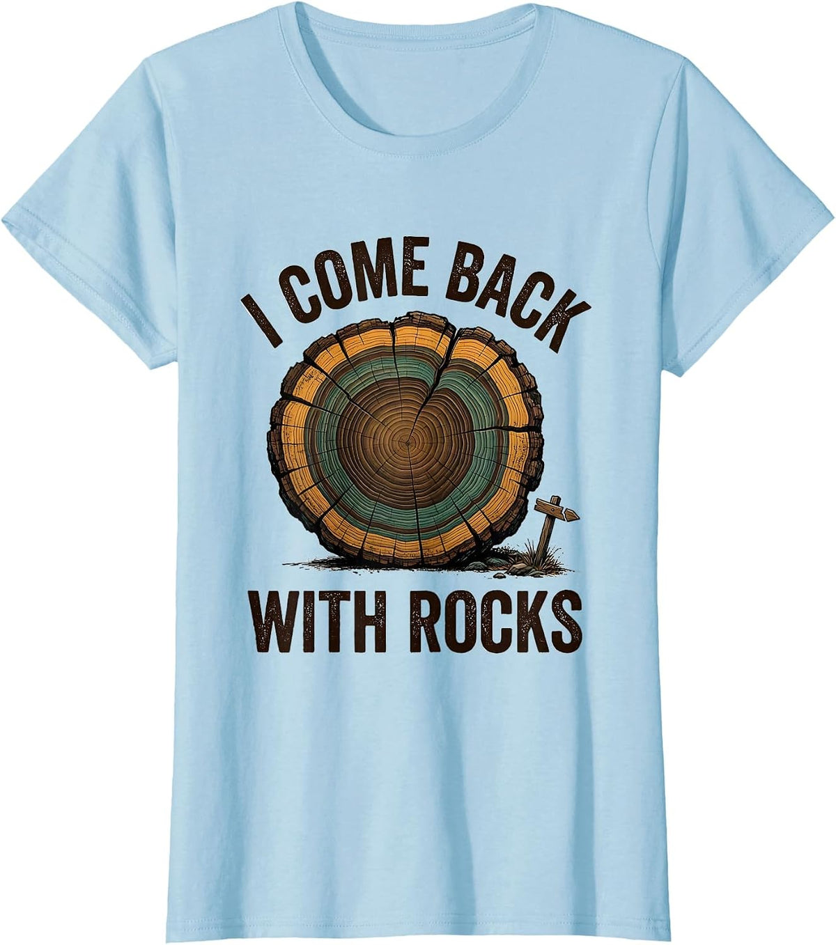 I Come Back With Rocks Funny Geology Rock Collector Geode T-Shirt - Baby Blue