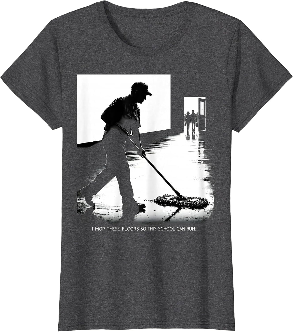 Women's I Mop These Floors So This School Can Run Funny T-Shirt - Dark Heather Grey