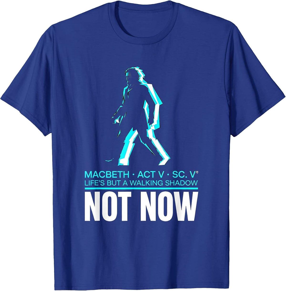 Macbeth Life's But A Walking Shadow Literary Humor T-Shirt - Royal Blue
