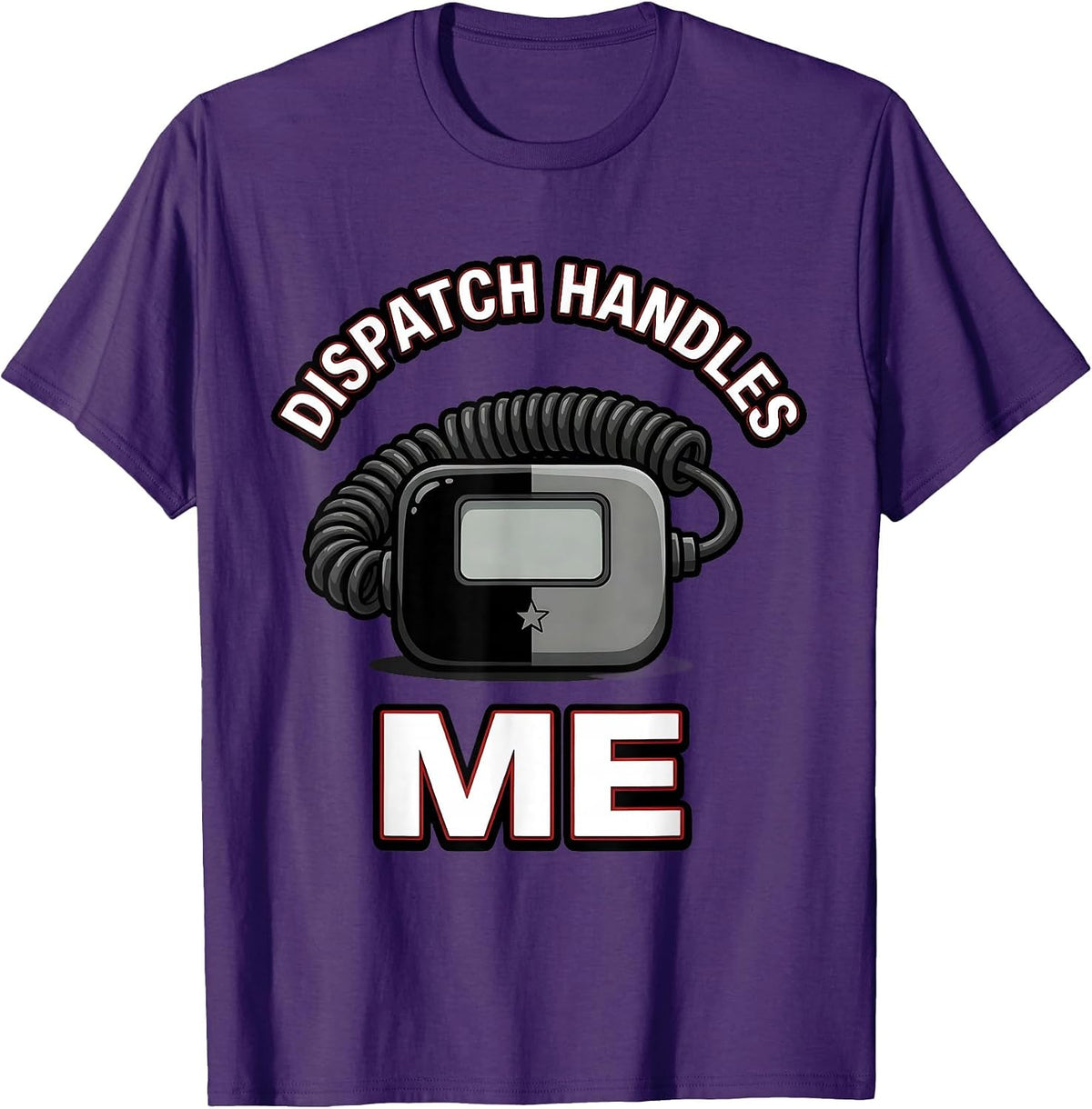 Dispatch Handles Me Funny Police Officer Cop Humor Gift T-Shirt - Purple