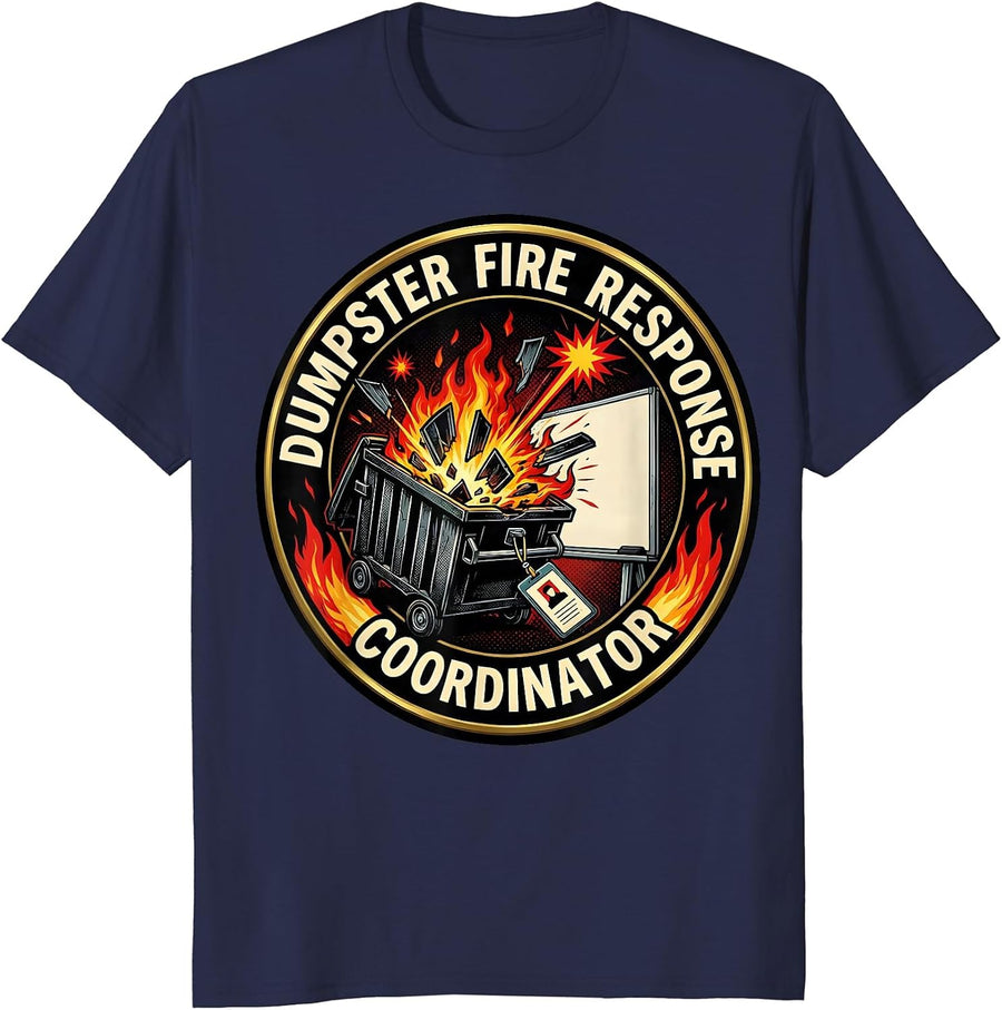 Dumpster Fire Response Coordinator Funny Office Meme Chaos T-Shirt - Navy Blue