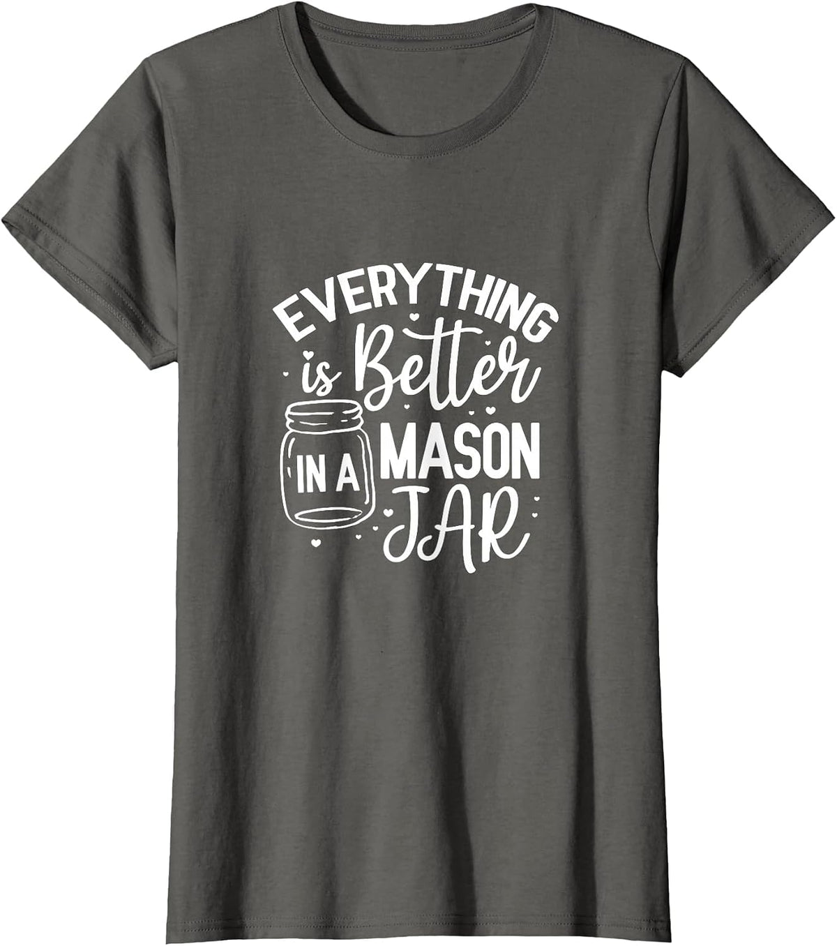 Everything is Better in A Mason Jar Canning Homesteading T-Shirt - Asphalt Grey