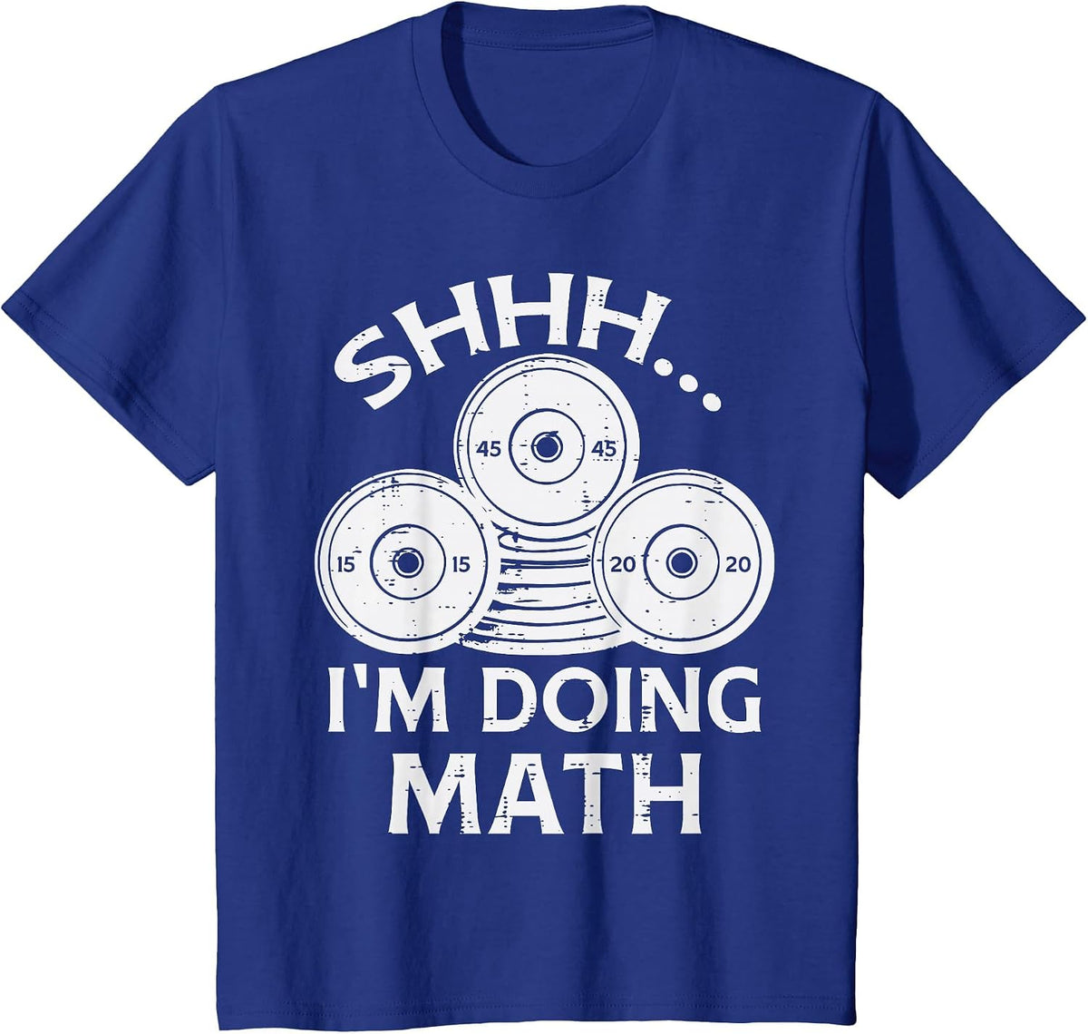 Gym Plate Shhh Im Doing Math Funny Weights Workout Men Women T-Shirt - Royal Blue