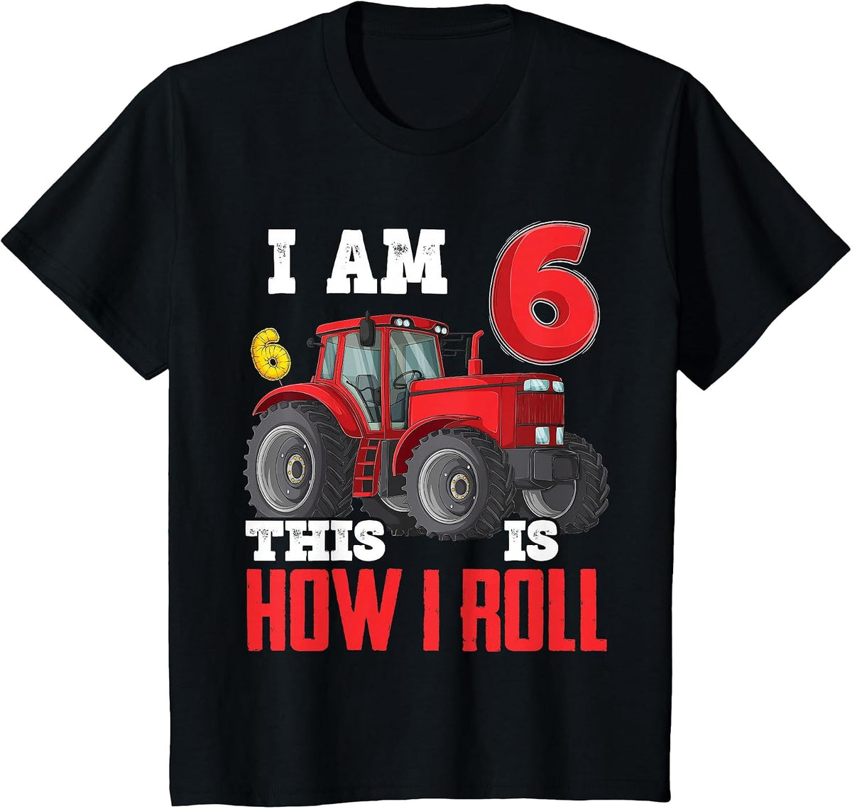 I Am 6 This is How I Roll 6th Birthday Six Years Tractor T-Shirt - Black
