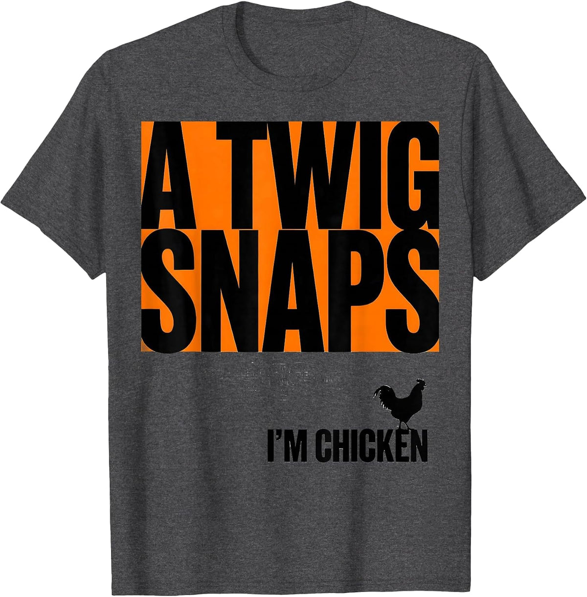 A Twig Snaps, I'm Chicken Funny Halloween Chicken Lover T-Shirt - Dark Heather Grey
