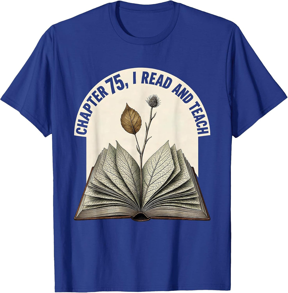 Men's Chapter 75 I Read and Teach Botanical Book Lover Teacher T-Shirt - Royal Blue