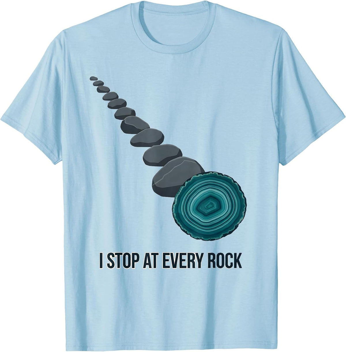 Men's I Stop At Every Rock Funny Geology Rock Collector Hobbyist T-Shirt - Baby Blue