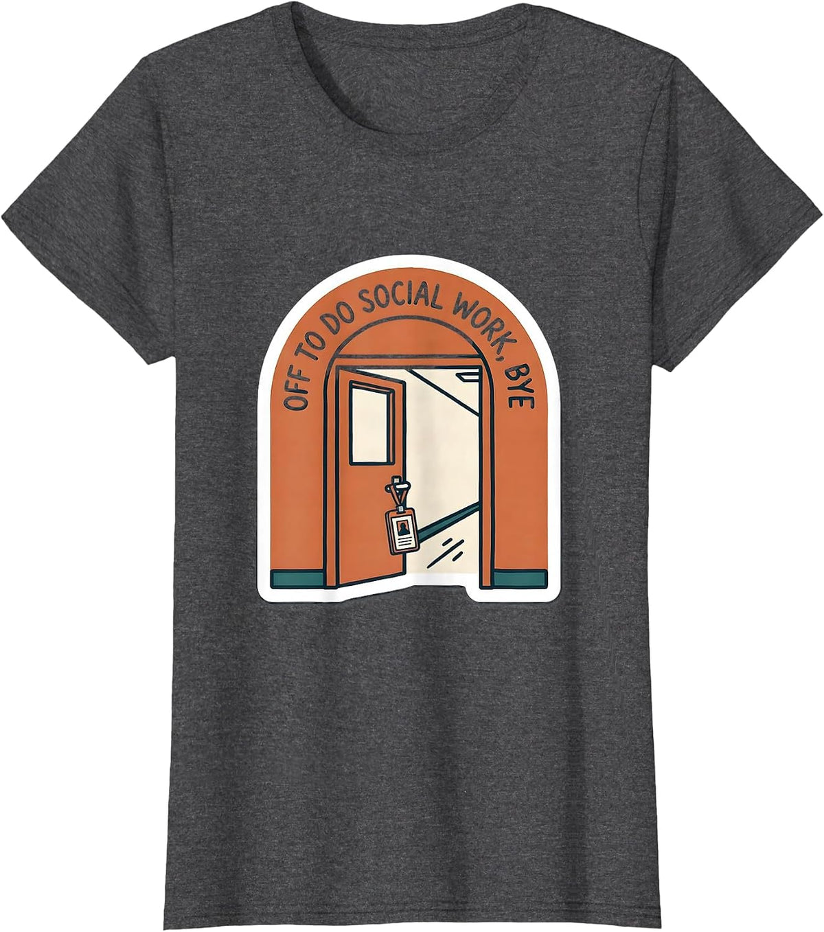 Women's Off To Do Social Work Bye Funny Social Worker Gift Social T-Shirt - Dark Heather Grey