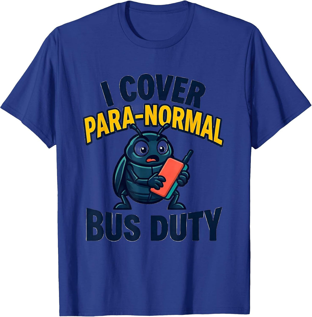 Men's I Cover Para-Normal Bus Duty Funny Paraprofessional Para T-Shirt - Royal Blue