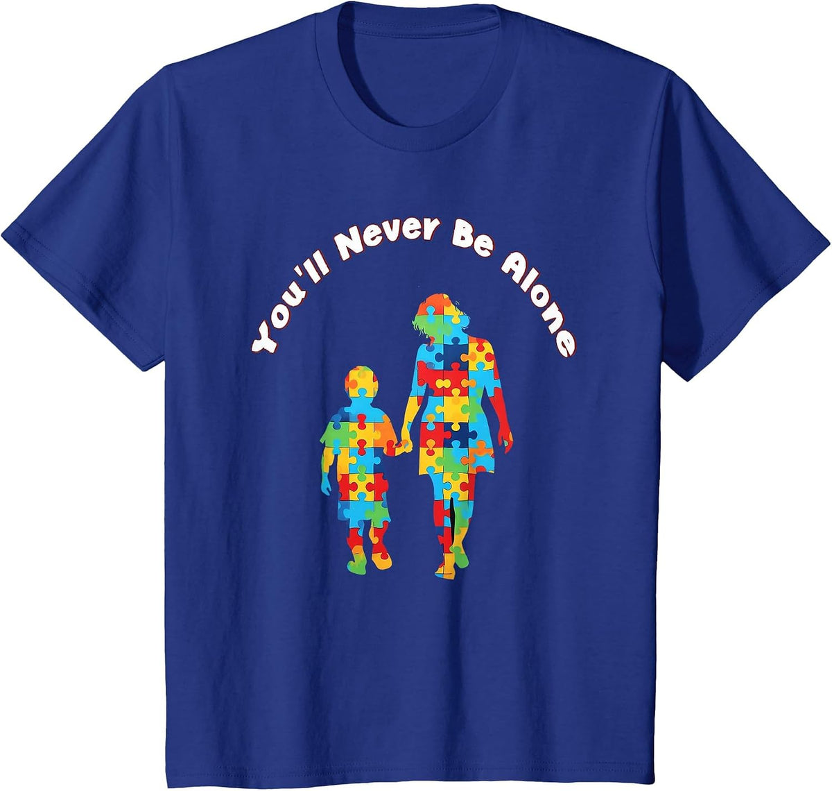 You'll Never Be Alone Mother Son Daughter Autism Awareness T-Shirt - Royal Blue