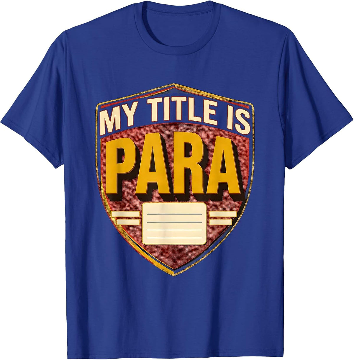 My Title Is Para Funny Paraprofessional Paraeducator T-Shirt - Royal Blue