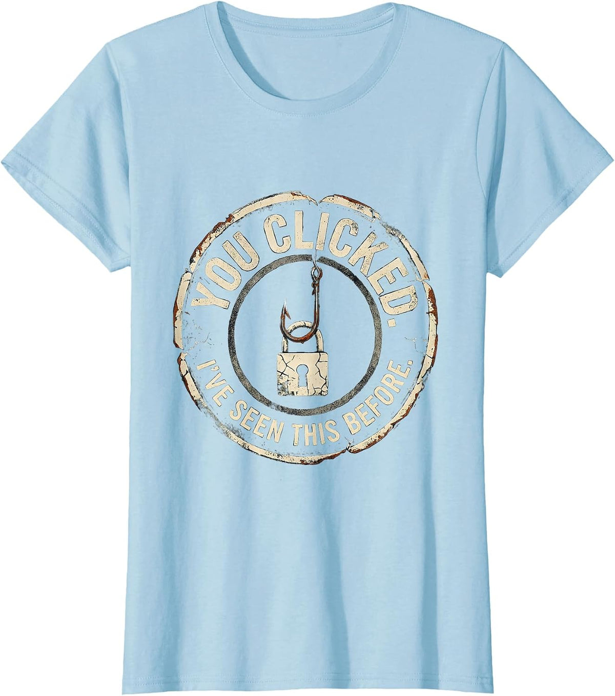 Women's You Clicked. I've Seen This Before Distressed Cybersecurity T-Shirt - Baby Blue
