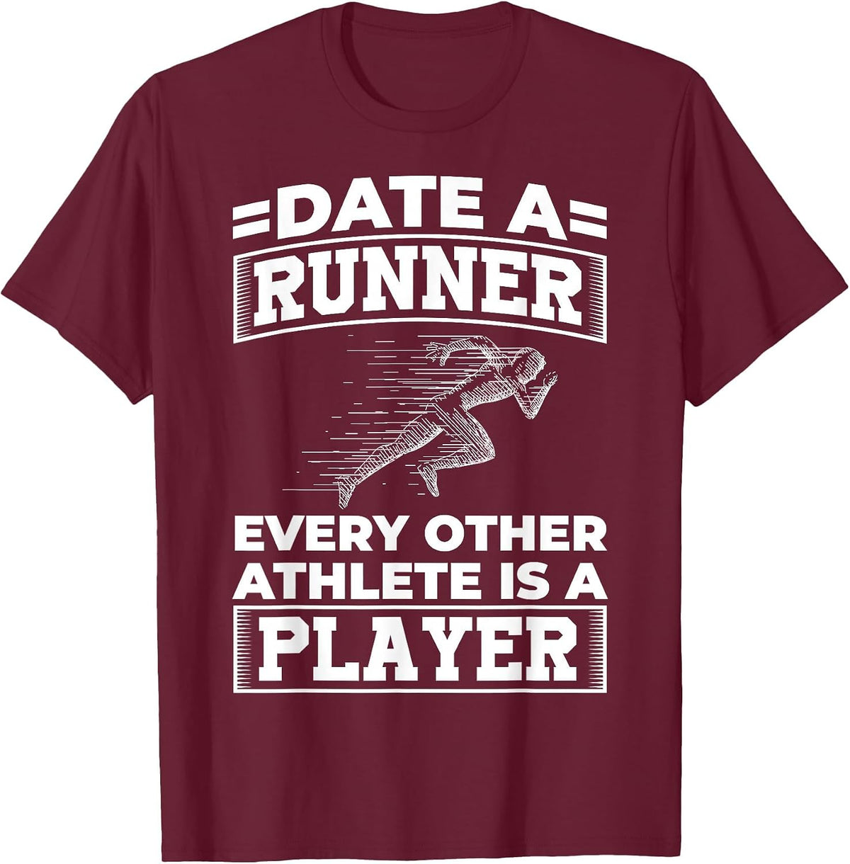 Date a Runner Every Other Athlete is a Player T-Shirt - Burgundy