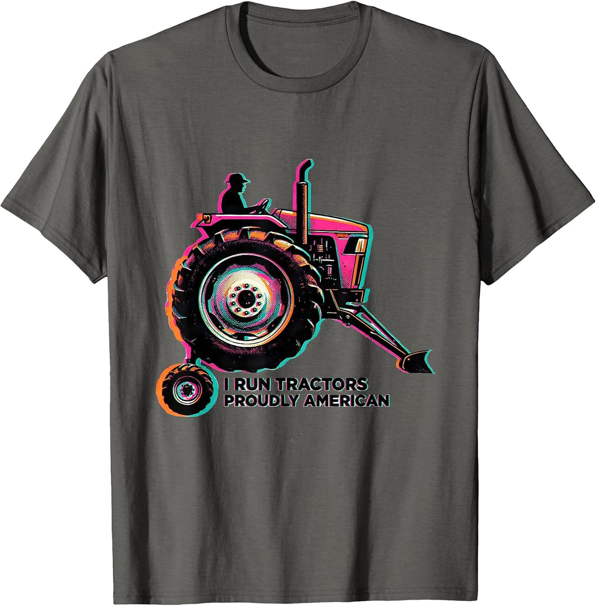 I Run Tractors, Proudly American Funny Farmer Tractor Humor T-Shirt - Asphalt Grey
