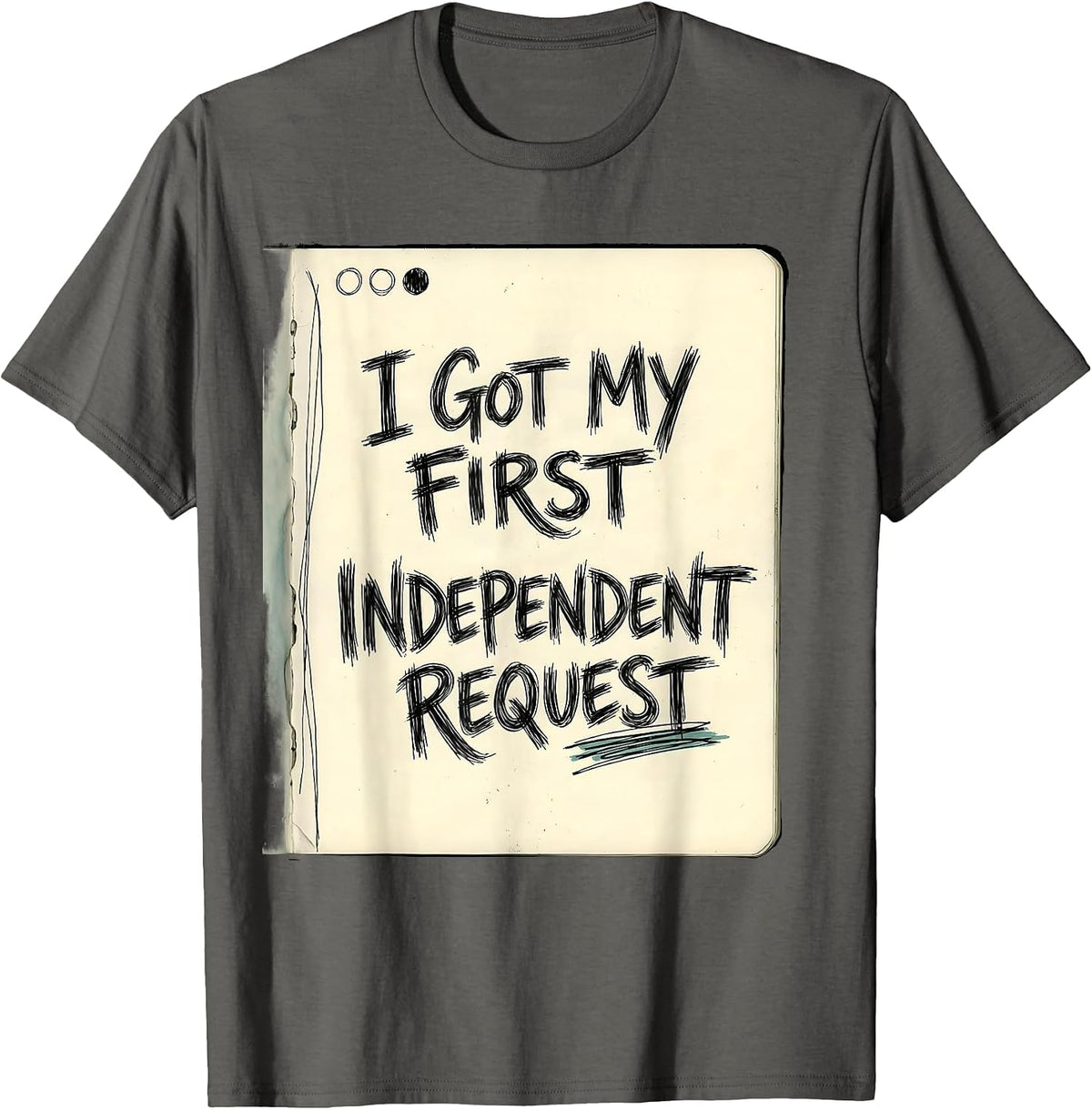 I Got My First Independent Request Funny ABA RBT Behavior T-Shirt - Asphalt Grey