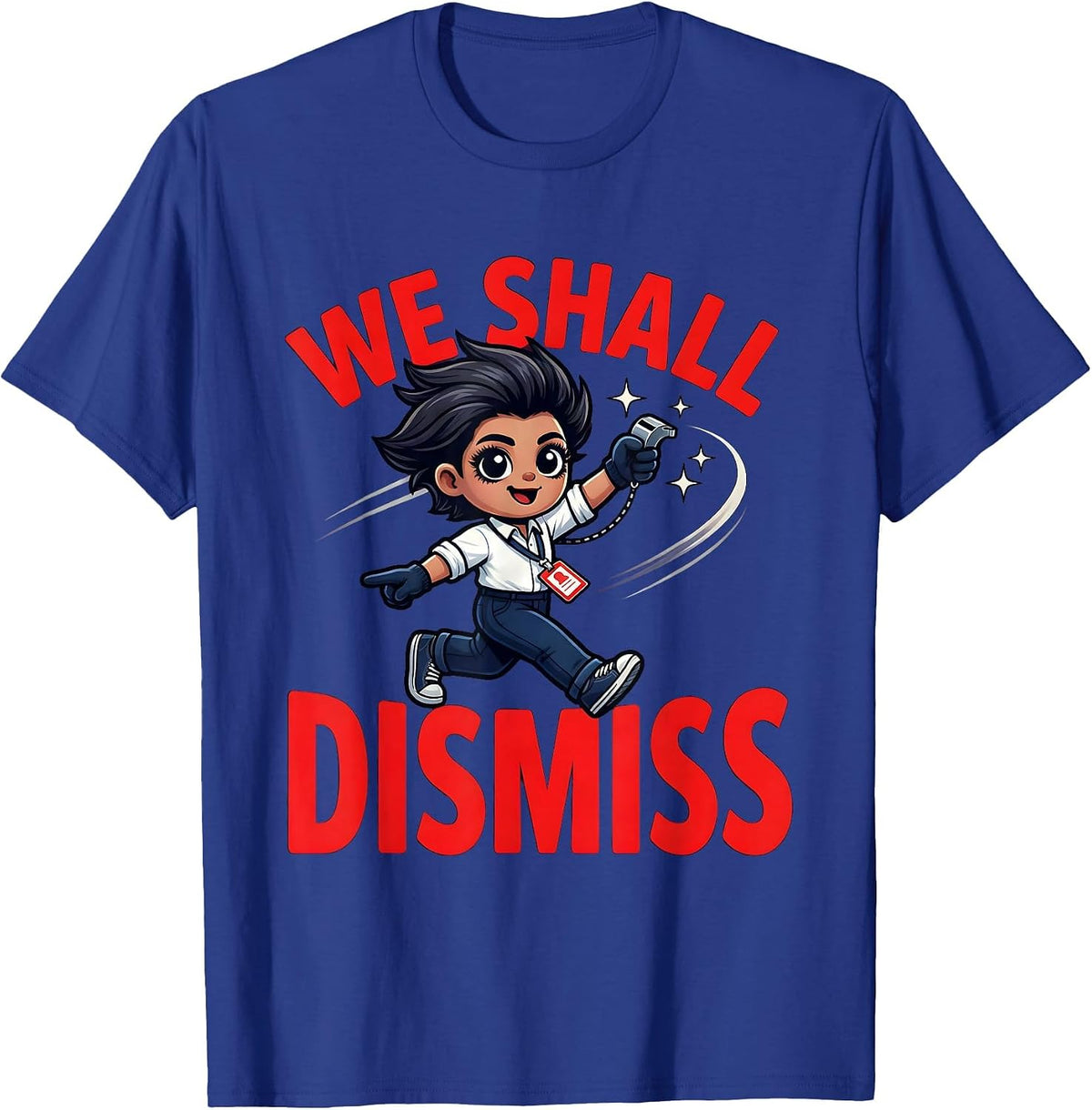 WE SHALL DISMISS Funny Teacher School Staff T-Shirt - Royal Blue
