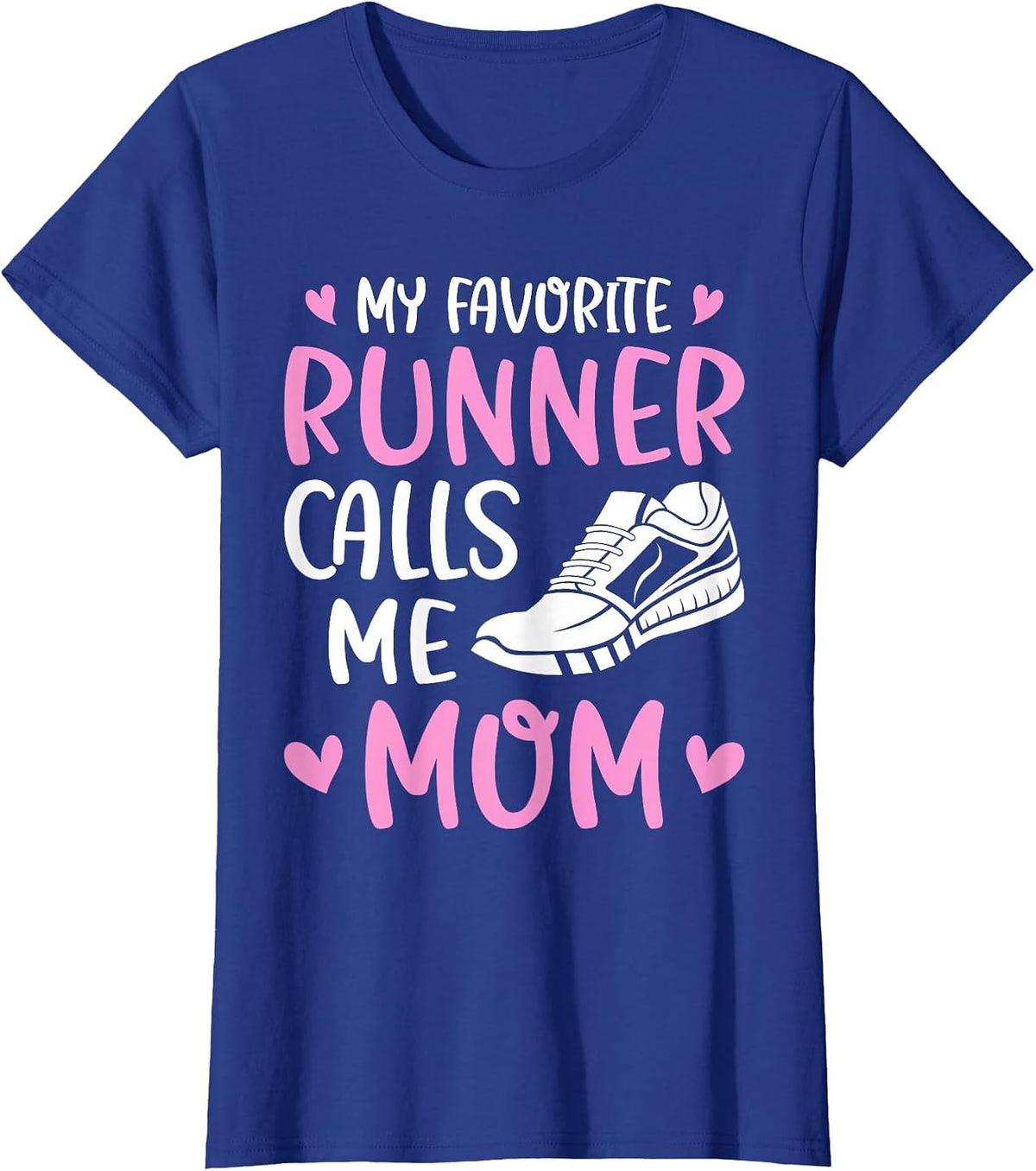 My Favorite Runners Calls Me Mom Marathon Run Mother's Day T-Shirt - Royal Blue