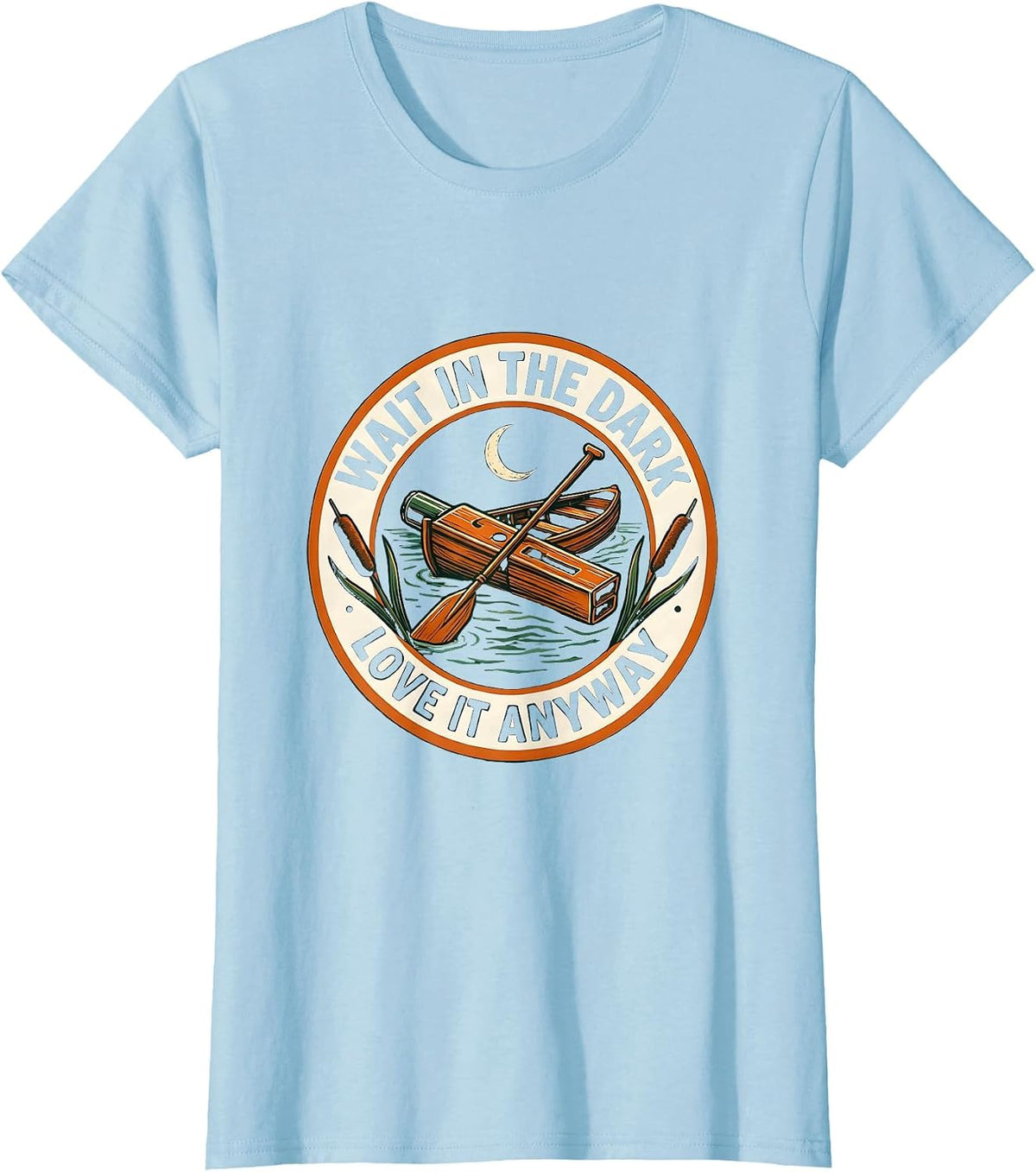Wait In The Dark Love It Anyway Funny Duck Hunter Gift T-Shirt - Baby Blue