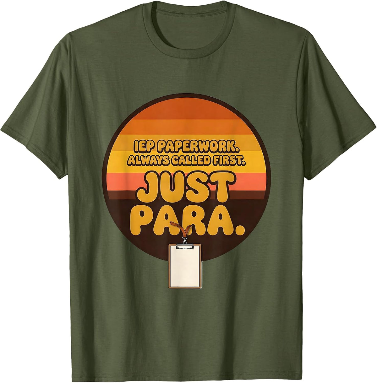 Men's IEP Paperwork Always Called First Just Para Teacher T-Shirt - Olive Green