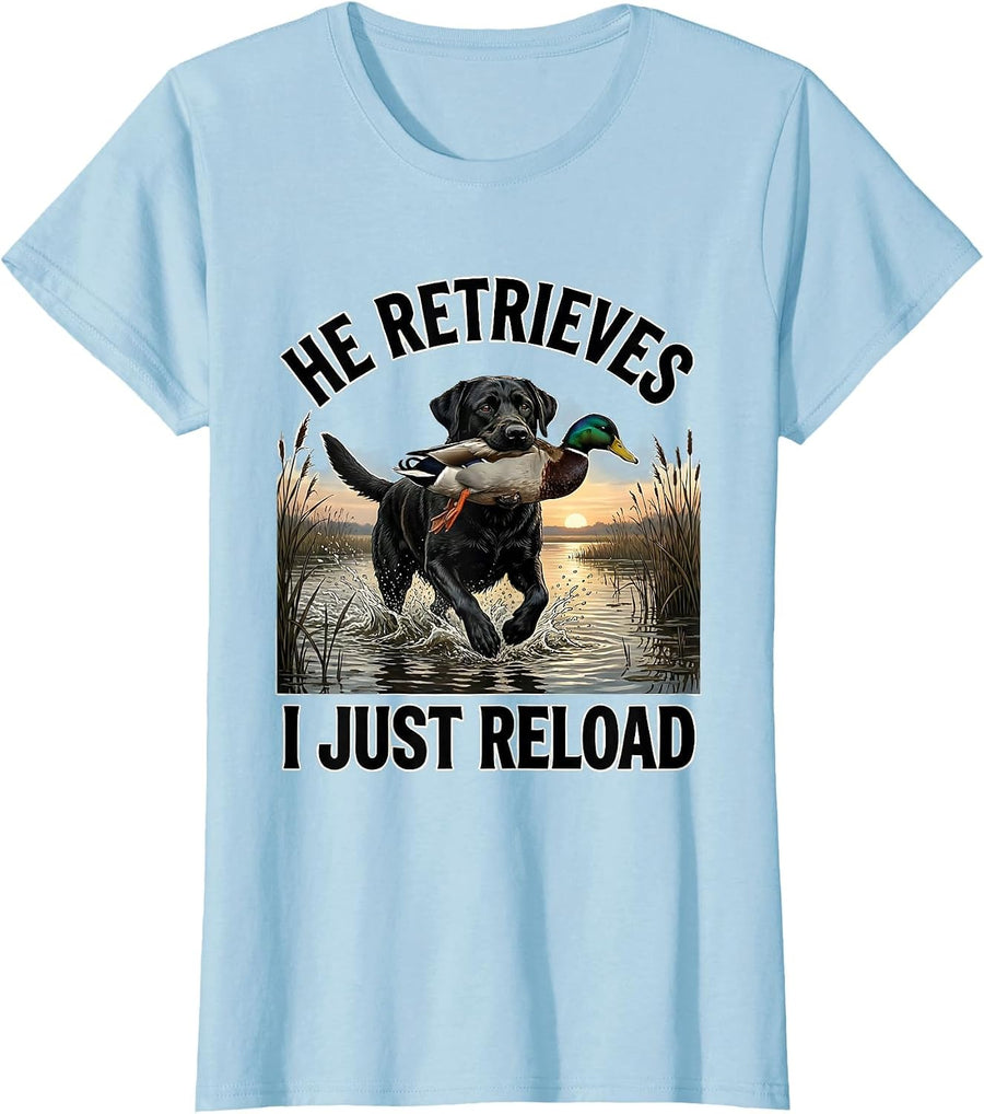 Women's He Retrieves, I Just Reload Rustic Southern Duck Hunting T-Shirt - Baby Blue