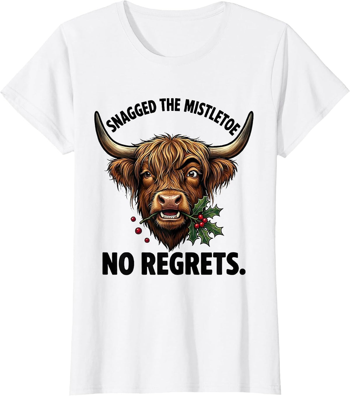 Women's Snagged The Mistletoe, No Regrets Cartoon Highland Cow T-Shirt - White