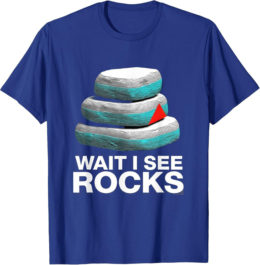 Wait I See Rocks Funny Rock Collector Geology Humor T-Shirt - Royal Blue