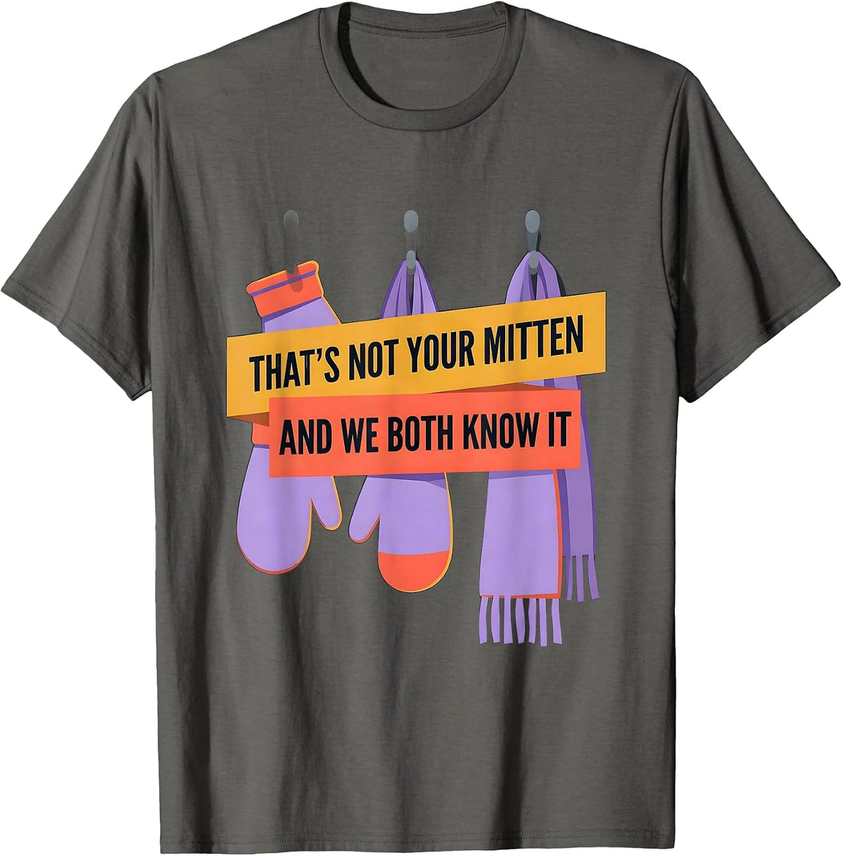 That's Not Your Mitten And We Both Know It Teacher T-Shirt - Asphalt Grey