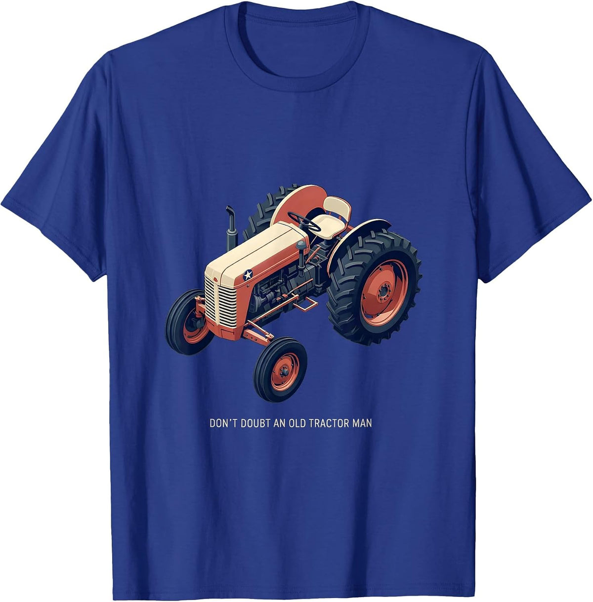 Men's Don't Doubt An Old Tractor Man Vintage Farming Dad Rural T-Shirt - Royal Blue