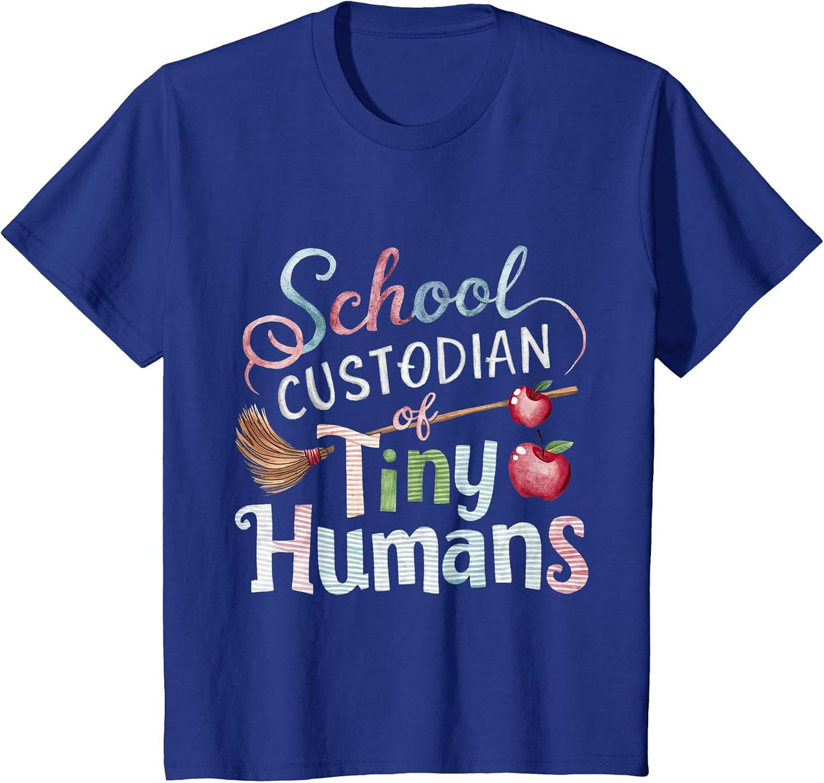 School Custodian Shirts School Custodian of Tiny Humans T-Shirt - Royal Blue
