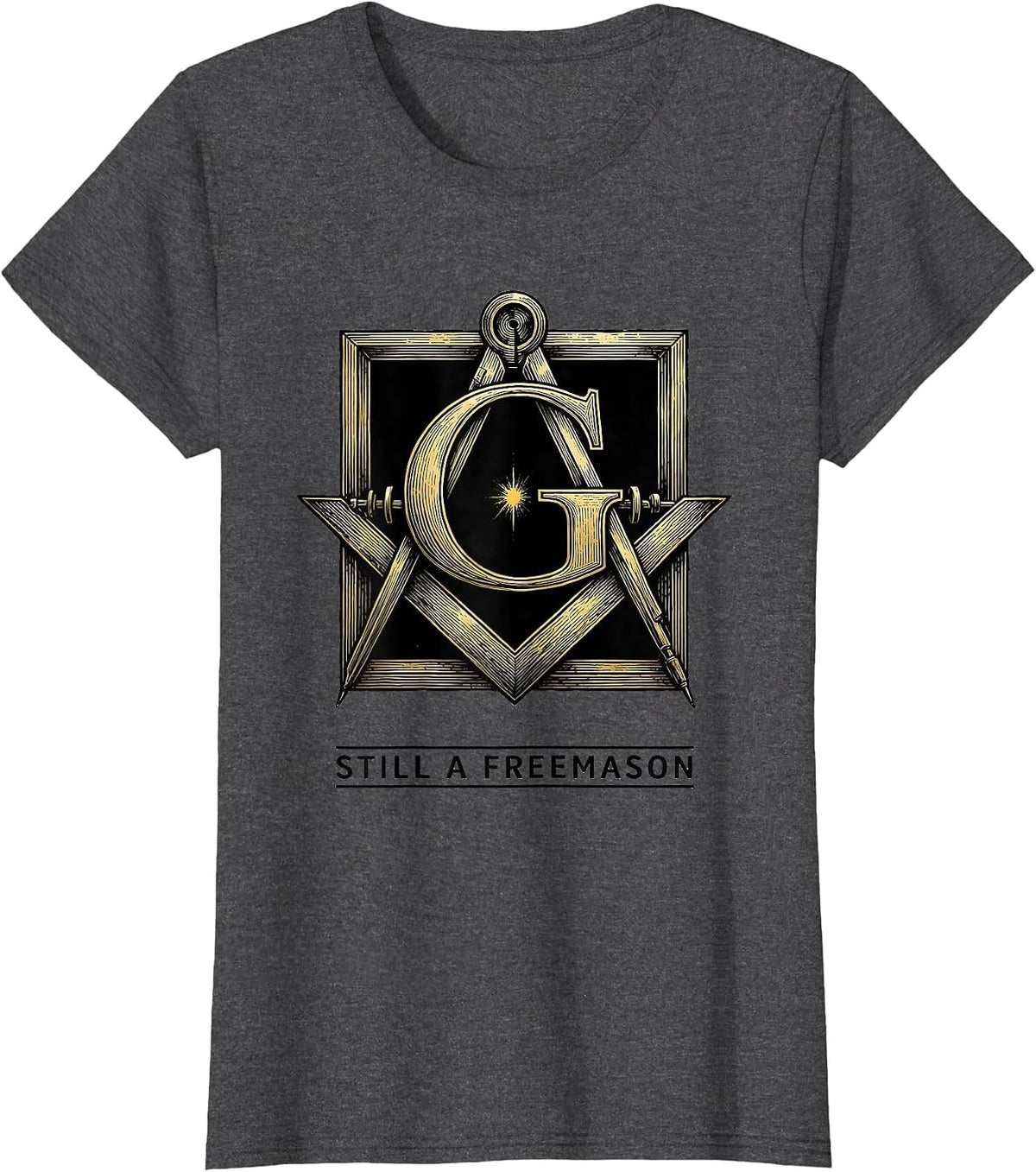 Women's Still A Freemason Square And Compass Masonic Fraternal Pride T-Shirt - Dark Heather Grey