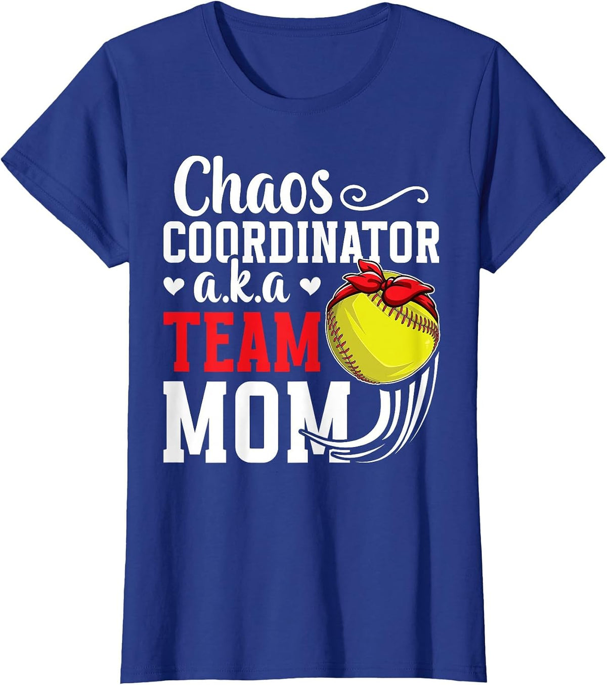 Chaos Coordinator Softball Team Mom Softball Team Mama T-Shirt - Royal Blue