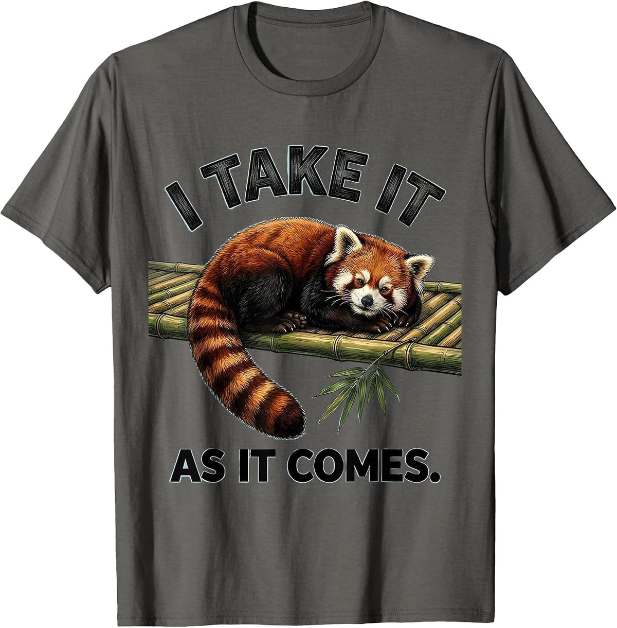 Men's I Take It As It Comes Cute Red Panda Lover Humor Gift T-Shirt - Asphalt Grey