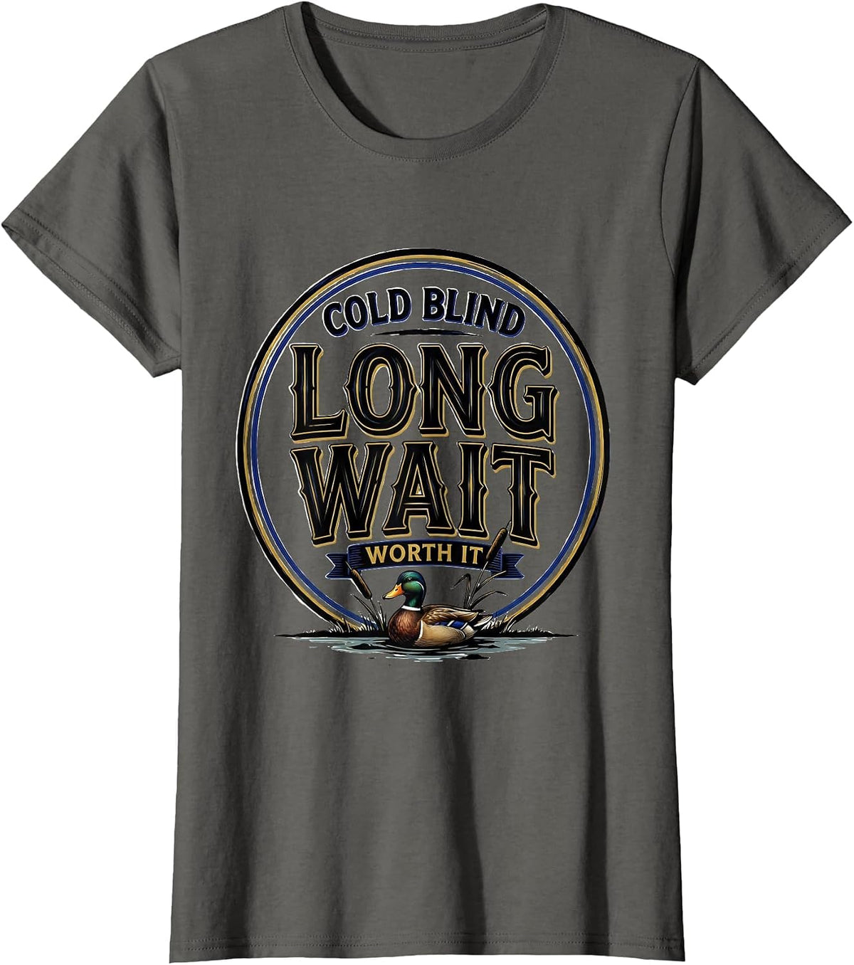 Women's Cold Blind Long Wait Worth It Funny Duck Hunter Hunting Gift T-Shirt - Asphalt Grey